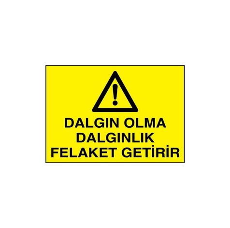 TKS 296 Dalgın Olma Dalgınlık Felaket Getirir Uyarı İkaz Levhası