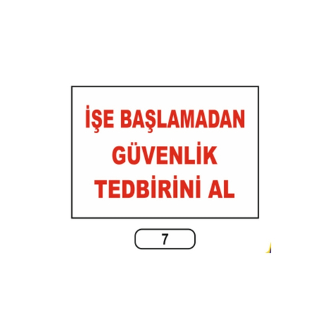 TKS 298 İşe Başlamadan Güvenlik Tedbirini Al Uyarı İkaz Levhası