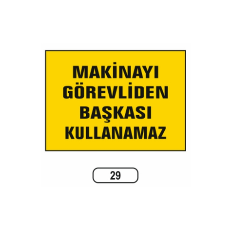 TKS 301 Makinayı Görevliden Başkası Kullanamaz Uyarı İkaz Levhası