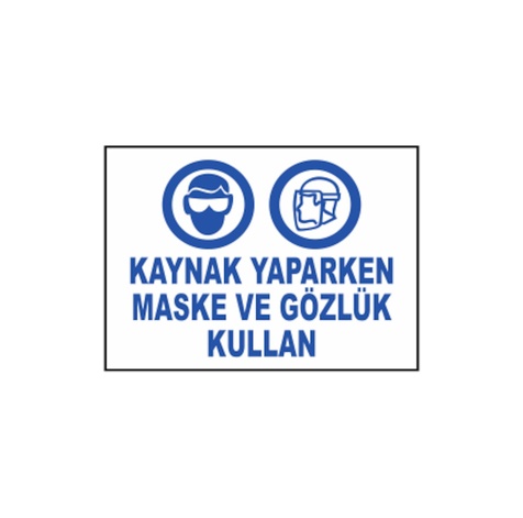 TKS 308 Kaynak Yaparken Maske ve Gözlük Kullan Uyarı İkaz Levhası