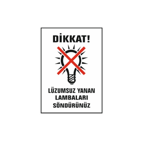 TKS 309 Dikkat Lüzumsuz Yanan Lambaları Söndürünüz Uyarı İkaz Levhası