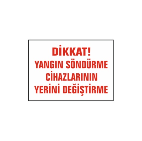 TKS 312 Dikkat Yangın Söndürme Cihazlarının Yerini Değiştirme Uyarı İkaz Levhası