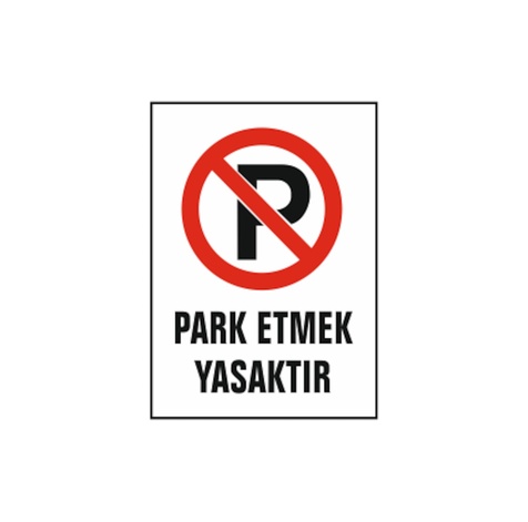 TKS 315 Park Etmek Yasaktır Uyarı İkaz Levhası