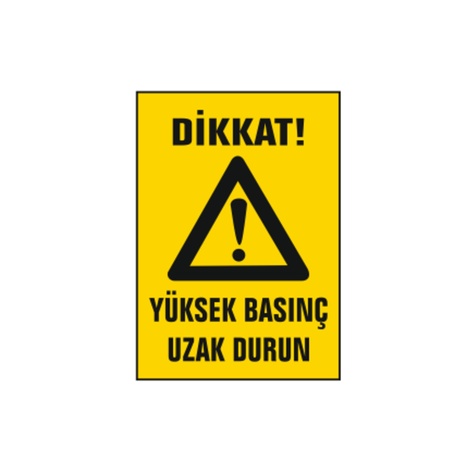 TKS 331 Dikkat Yüksek Basınç Uzak Durun Uyarı İkaz Levhası