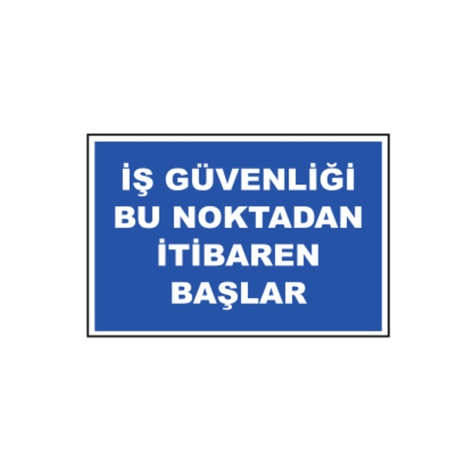 TKS 332 İş Güvenliği Bu Noktadan İtibaren Başlar Uyarı İkaz Levhası