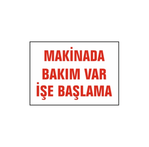TKS 335 Makinada Bakım Var İşe Başlama Uyarı İkaz Levhası