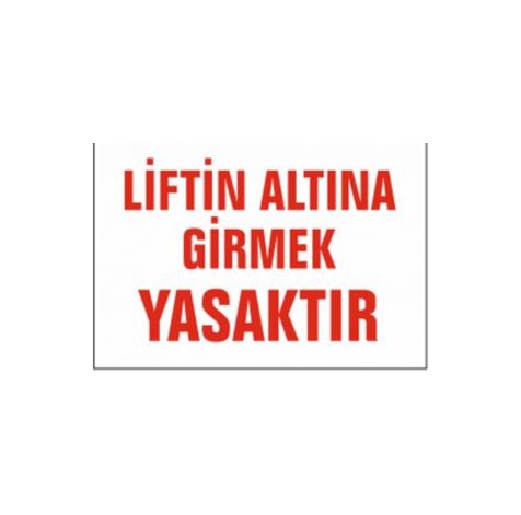 TKS 340 Liftin Altına Girmek Yasaktır Uyarı İkaz Levhası