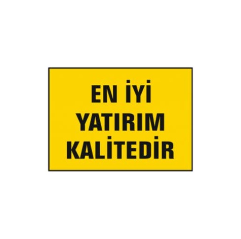 TKS 343 En İyi Yatırım Kalitedir Uyarı İkaz Levhası