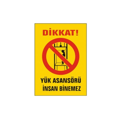 TKS 346 Dikkat Yük Asansörü İnsan Binemez Uyarı İkaz Levhası