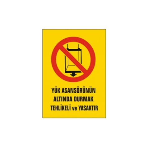 TKS 347 Yük Asansörünün Altında Durmak Tehlikeli ve Yasaktır Uyarı İkaz Levhası