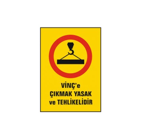 TKS 351 Vinç'e Çıkmak Yasak ve Tehlikelidir Uyarı İkaz Levhası
