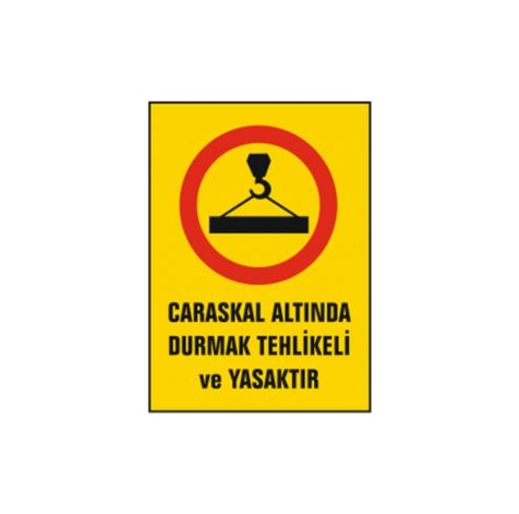 TKS 352 Caraskal Altında Durmak Tehlikeli ve Yasaktır Uyarı İkaz Levhası