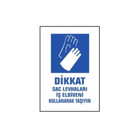 TKS 353 Dikkat Sac Levhaları İş Eldiveni Kullanarak Taşıyın Uyarı İkaz Levhası