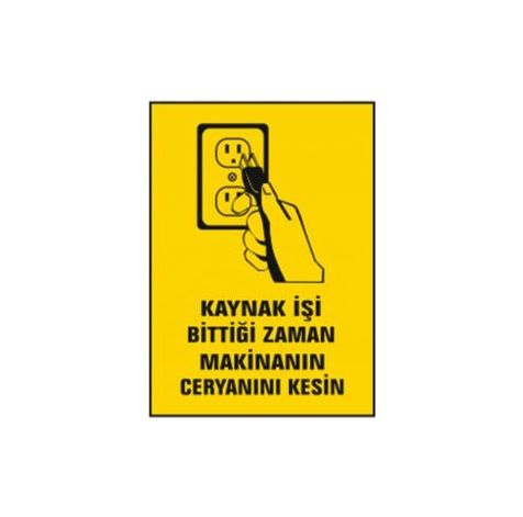 TKS 355 Kaynak İşi Bittiği Zaman Makinanın Ceryanını Kesin Uyarı İkaz Levhası