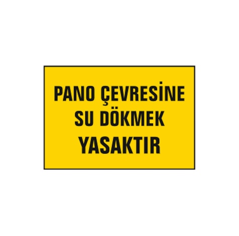 TKS 363 Pano Çevresine Su Dökmek Yasaktır Uyarı İkaz Levhası