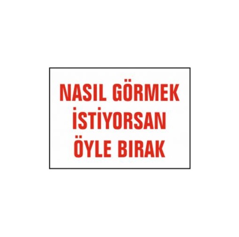 TKS 365 Nasıl Görmek İstiyorsan Öyle Bırak Uyarı İkaz Levhası