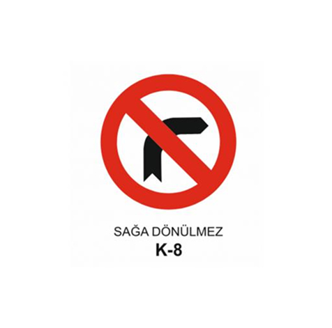 TKS 403 Sağa Dönülmez Trafik İşareti Levhası (K-8)